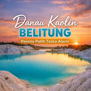 Danau Kaolin Belitung Pesona Putih Toska Alami